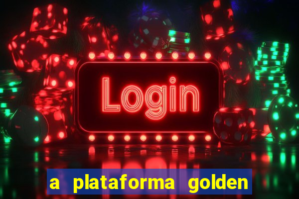 a plataforma golden slots paga mesmo